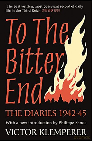 To The Bitter End: The Diaries of Victor Klemperer 1942-45 - Victor Klemperer [KSIĄŻKA]