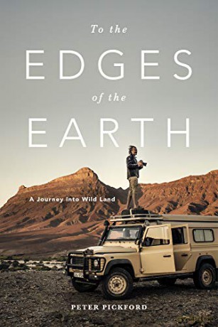To the Edges of the Earth: A Journey into Wild Land - Peter Pickford [KSIĄŻKA]