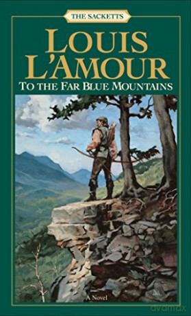 To the Far Blue Mountains (Sacketts): A Novel: 2 - Louis L'Amour [KSIĄŻKA]