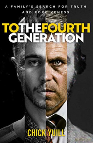 To the Fourth Generation: A family's search for truth and forgiveness - Chick Yuill [KSIĄŻKA]