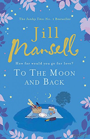 To The Moon And Back: An uplifting tale of love, loss and new beginnings - Jill Mansell [KSIĄŻKA]