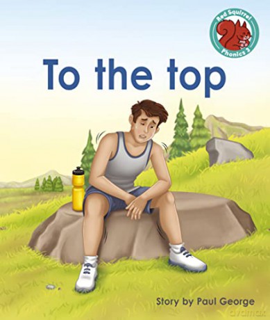 To the top (Red Squirrel Phonics Level 3 Set 2) - Paul George [KSIĄŻKA]
