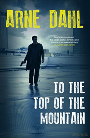 To the Top of the Mountain (Intercrime, 3) - Arne Dahl [KSIĄŻKA]