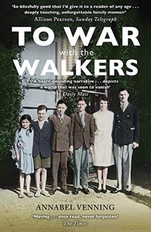 To War With the Walkers: One Family's Extraordinary Story of the Second World War - Annabel Venning [KSIĄŻKA]