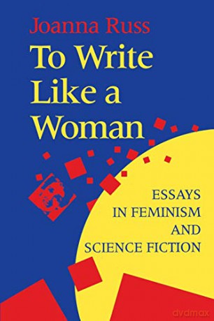 To Write Like a Woman: Essays in Feminism and Science Fiction - Joanna Russ [KSIĄŻKA]