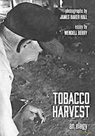 Tobacco Harvest: An Elegy - James Baker Hall [KSIĄŻKA]