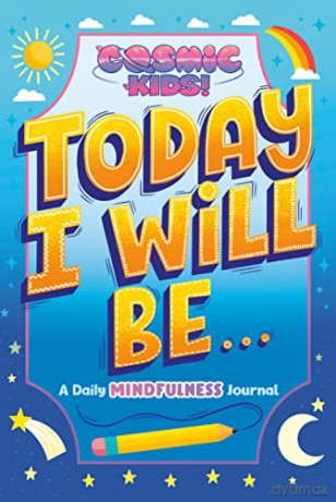 Today I Will Be...: A Cosmic Kids Daily Mindfulness Journal - Penguin Young Readers Licenses [KSIĄŻKA]