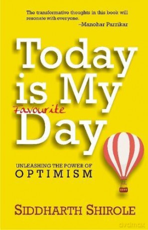 Today Is My Favourite Day: Unleashing The Power Of Optimism - Siddharth Shirole [KSIĄŻKA]
