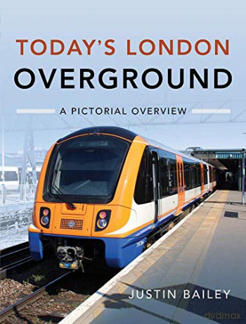 Today's London Overground: A Pictorial Overview - Justin Bailey [KSIĄŻKA]
