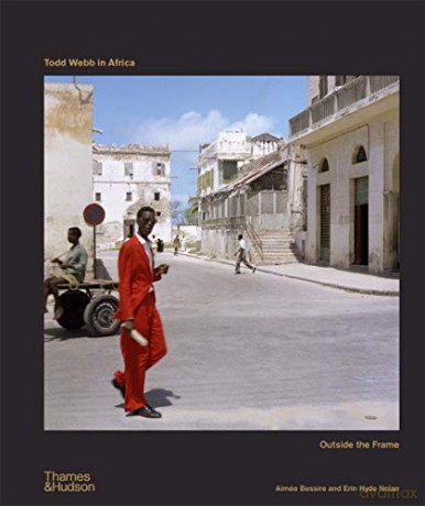 Todd Webb in Africa: Outside The Frame - Aimée Bessire [KSIĄŻKA]