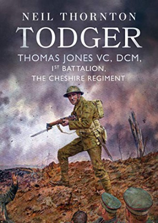 Todger: Thomas Jones VC, DCM, 1st Battalion, The Cheshire Regiment - Neil Thornton [KSIĄŻKA]