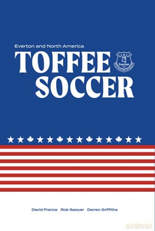 Toffee Soccer: Everton and North America - France [KSIĄŻKA]