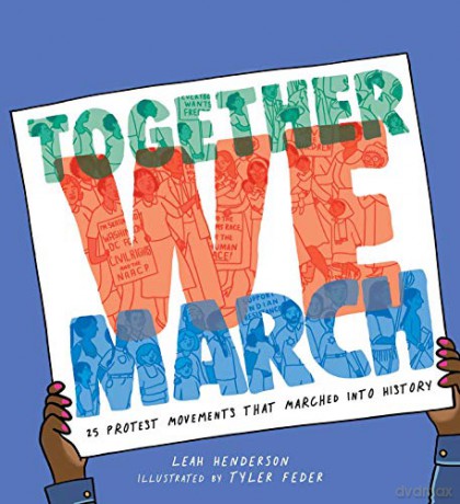 Together We March: 25 Protest Movements That Marched into History - Leah Henderson [KSIĄŻKA]