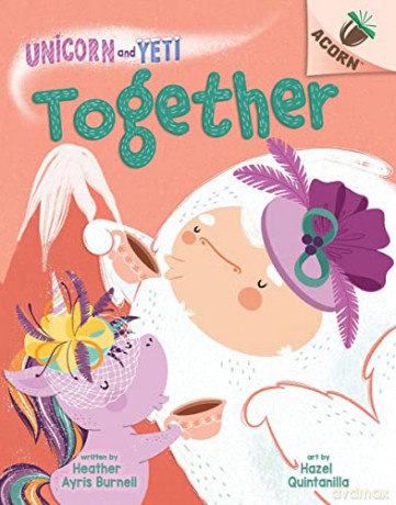 Together: An Acorn Book (Unicorn and Yeti #6) - Heather Ayris Burnell [KOMIKS]