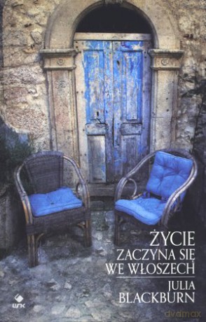 Życie zaczyna się we Włoszech - Julia Blackburn [KSIĄŻKA]