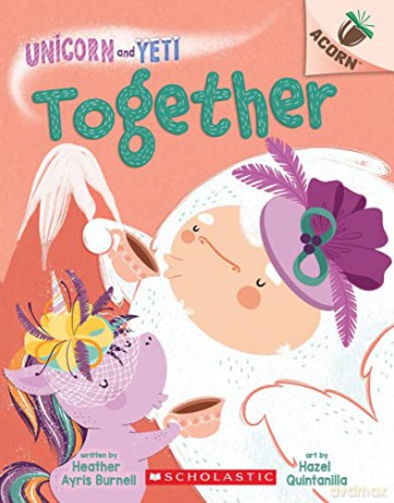 Together: Together: an Acorn Book (Unicorn and Yeti, 6) - Heather Ayris Burnell [KSIĄŻKA]