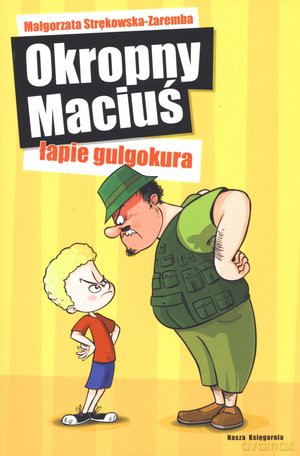 Okropny Maciuś Łapie Gulgokura - Małgorzata Strękowska-Zaremba [KSIĄŻKA]