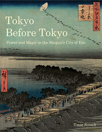 Tokyo Before Tokyo: Power and Magic in the Shogun's City of Edo - Timon Screech [KSIĄŻKA]