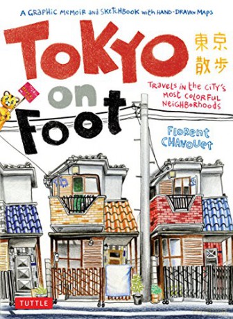 Tokyo on Foot: Travels in the City's Most Colorful Neighborhoods - Florent Chavouet [KSIĄŻKA]