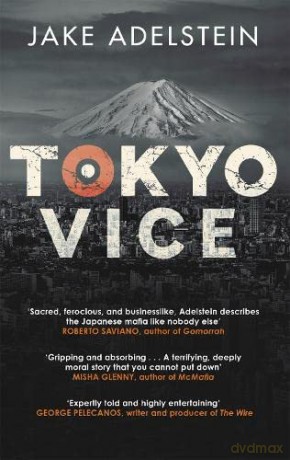 Tokyo Vice: Soon to be a HBO crime drama - Jake Adelstein [KSIĄŻKA]