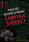 Fabryka śmierci - Maciej Słomczyński [KSIĄŻKA]
