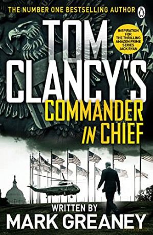 Tom Clancy's Commander-in-Chief: INSPIRATION FOR THE THRILLING AMAZON PRIME SERIES JACK RYAN - Mark Greaney [KSIĄŻKA]