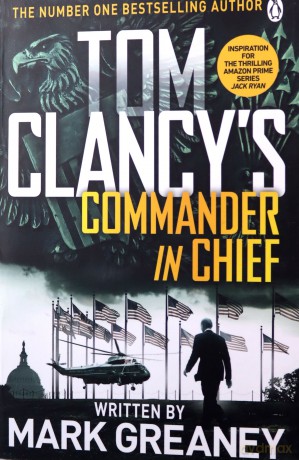 Tom Clancy's Commander-in-Chief: INSPIRATION FOR THE THRILLING AMAZON PRIME SERIES JACK RYAN - Mark Greaney [KSIĄŻKA]