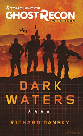Tom Clancy's Ghost Recon Wildlands - Dark Waters - Richard Dansky [KSIĄŻKA]