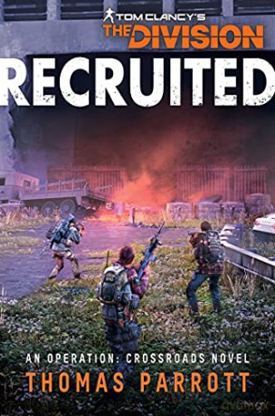 Tom Clancy's The Division: Recruited: An Operation: Crossroads Novel - Thomas Parrott [KSIĄŻKA]