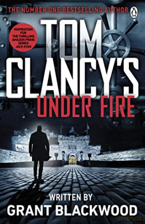 Tom Clancy's Under Fire: INSPIRATION FOR THE THRILLING AMAZON PRIME SERIES JACK RYAN (Jack Ryan Jr) - Grant Blackwood [KSIĄŻKA]