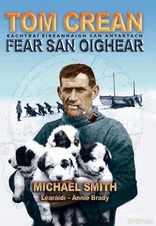 Tom Crean: Fear San Oighear - Eachtrai Eireannaigh San Antartach - Michael Smith [KSIĄŻKA]