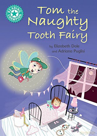 Tom the Naughty Tooth Fairy: Independent Reading Turquoise 7 (Reading Champion) - Elizabeth Dale [KSIĄŻKA]