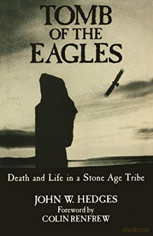Tomb of the Eagles: Death and Life in a Stone Age Tribe - John W. Hedges [KSIĄŻKA]