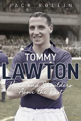 Tommy Lawton: Head and Shoulders Above the Rest - Jack Rollin [KSIĄŻKA]