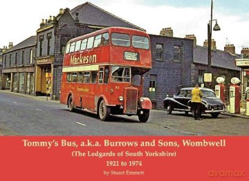 Tommy's Bus, a.k.a. Burrows and Sons, Wombwell: (The Ledgards of South Yorkshire) 1921 to 1974 - Stuart Emmett [KSIĄŻKA]