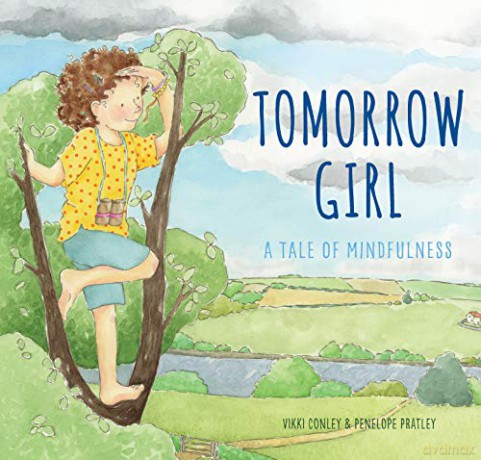 Tomorrow Girl: A Tale of Mindfulness - Vikki Conley [KSIĄŻKA]