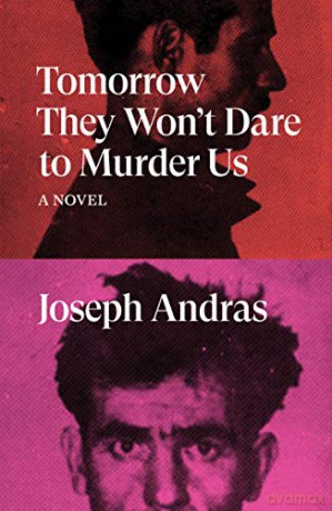 Tomorrow They Won't Dare to Murder Us: A Novel - Joseph Andras [KSIĄŻKA]