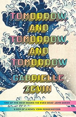 Tomorrow, and Tomorrow, and Tomorrow: Discover the moving, powerful Sunday Times bestseller that everyone is talking about! - Gabrielle Zevin [KSIĄŻKA]