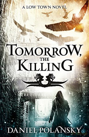 Tomorrow, the Killing: Low Town 2 (Low Town Novels) - Daniel Polansky [KSIĄŻKA]