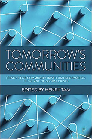 Tomorrow's Communities: Lessons for Community-based Transformation in the Age of Global Crises - Henry Tam [KSIĄŻKA]