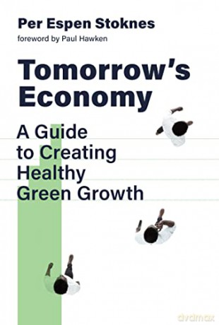 Tomorrow's Economy: A Guide to Creating Healthy Green Growth - Per Espen Stoknes [KSIĄŻKA]