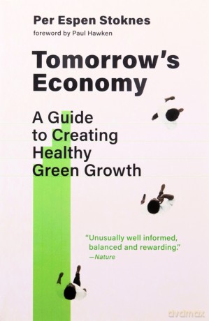 Tomorrow's Economy: A Guide to Creating Healthy Green Growth - Per Espen Stoknes [KSIĄŻKA]