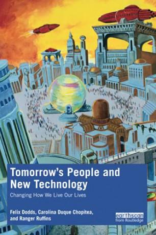 Tomorrow's People and New Technology: Changing How We Live Our Lives - Felix Dodds [KSIĄŻKA]