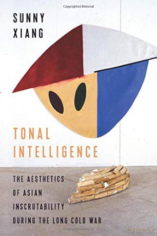 Tonal Intelligence: The Aesthetics of Asian Inscrutability During the Long Cold War (Literature Now) - Sunny Xiang [KSIĄŻKA]