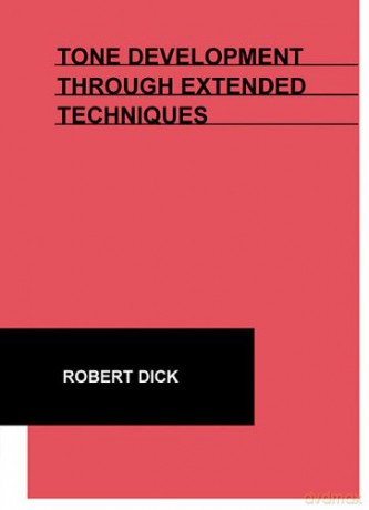 Tone Development Through Extended Techniques - Robert Dick [KSIĄŻKA]