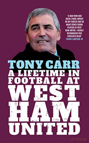 Tony Carr: A Lifetime in Football at West Ham United - Tony Carr [KSIĄŻKA]
