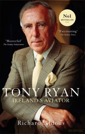 Tony Ryan: Ireland's Aviator - Richard Aldous [KSIĄŻKA]