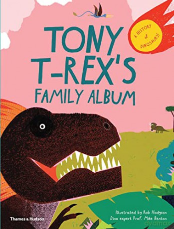 Tony T-Rex's Family Album: A History of Dinosaurs! - Michael J. Benton [KSIĄŻKA]