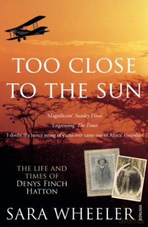 Too Close To The Sun: The Life and Times of Denys Finch Hatton - Sara Wheeler [KSIĄŻKA]