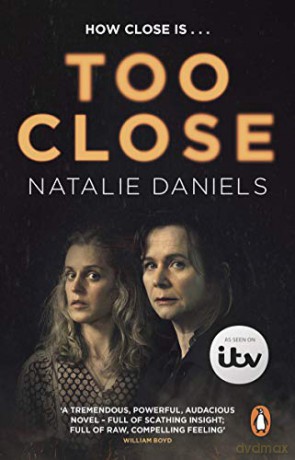 Too Close: Now a major three-part ITV drama - Natalie Daniels [KSIĄŻKA]